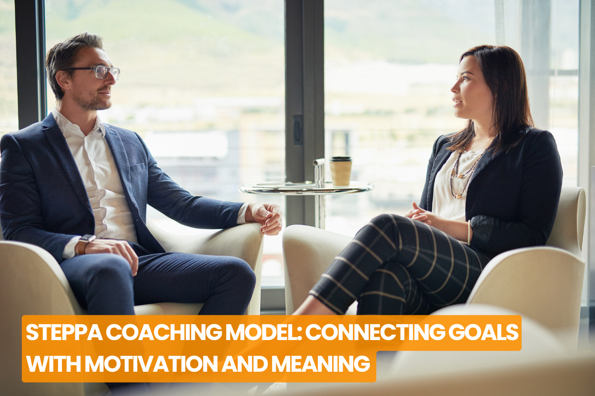 STEPPA COACHING MODEL: CONNECTING GOALS WITH MOTIVATION AND MEANING