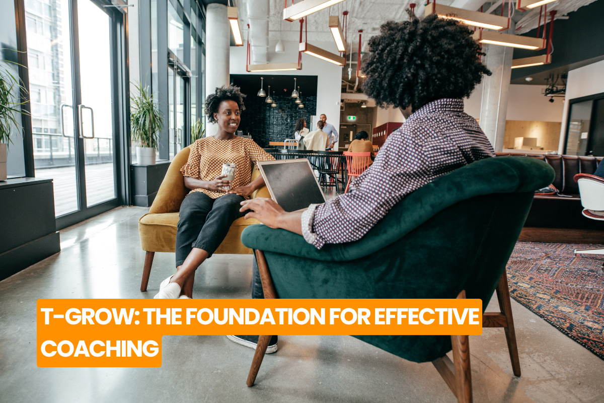 T-GROW: The Foundation for Effective Coaching