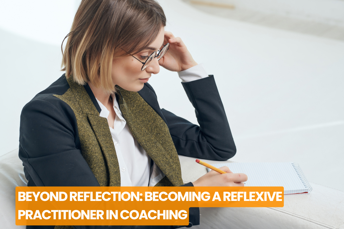 Beyond Reflection: Becoming A Reflexive Practitioner In Coaching
