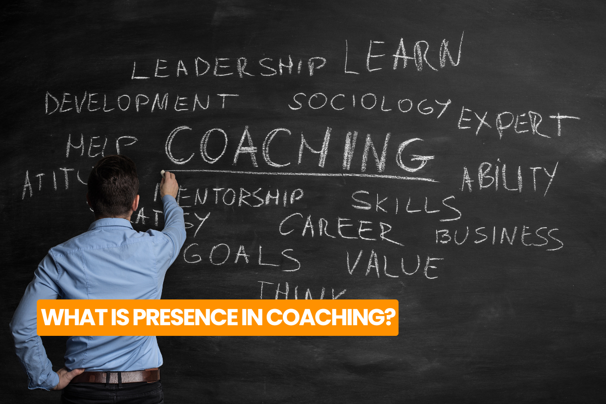 What Is Presence In Coaching?