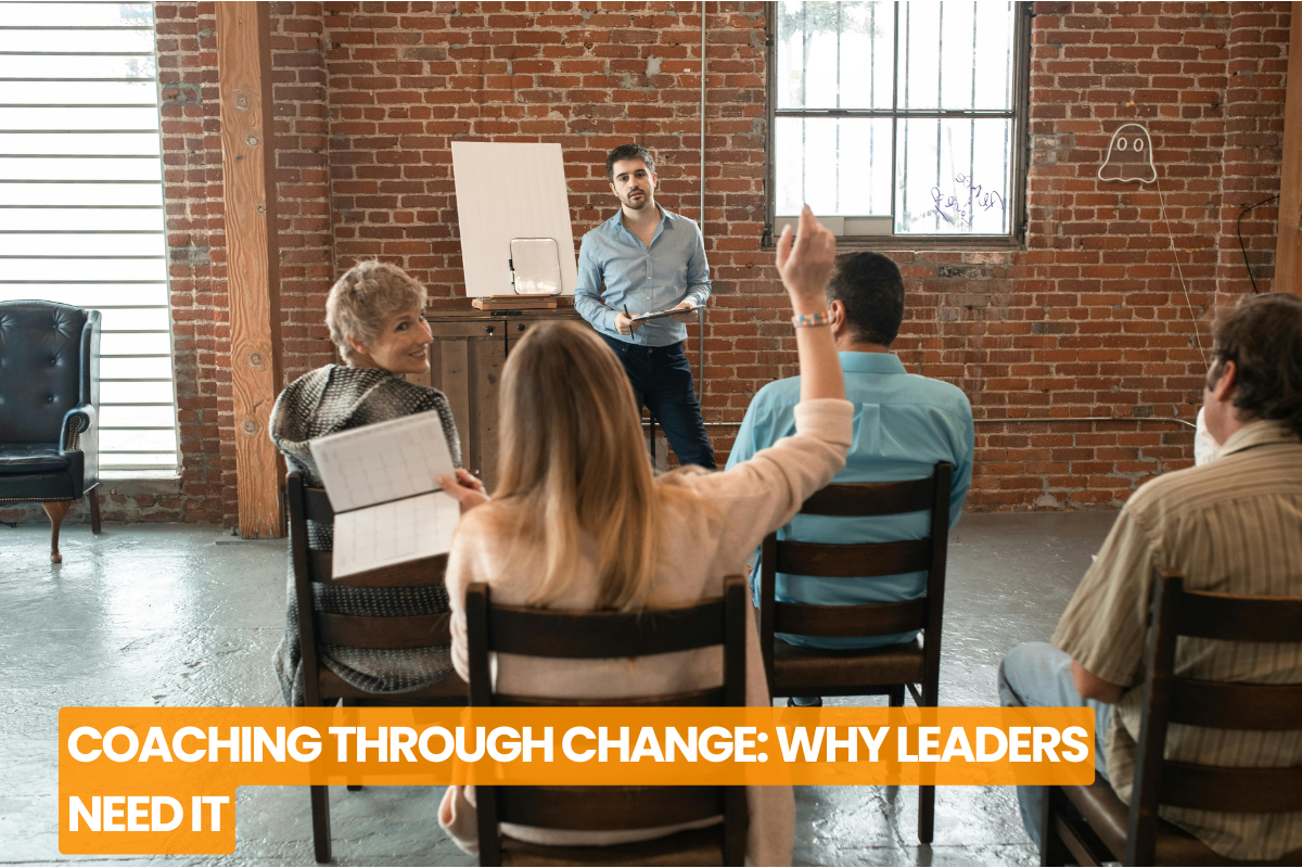 Coaching Through Change: Why Leaders Need It