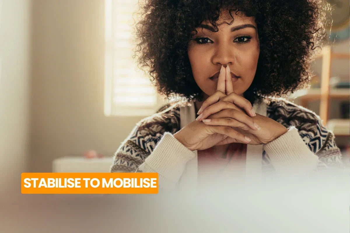Stabilise Before You Mobilise